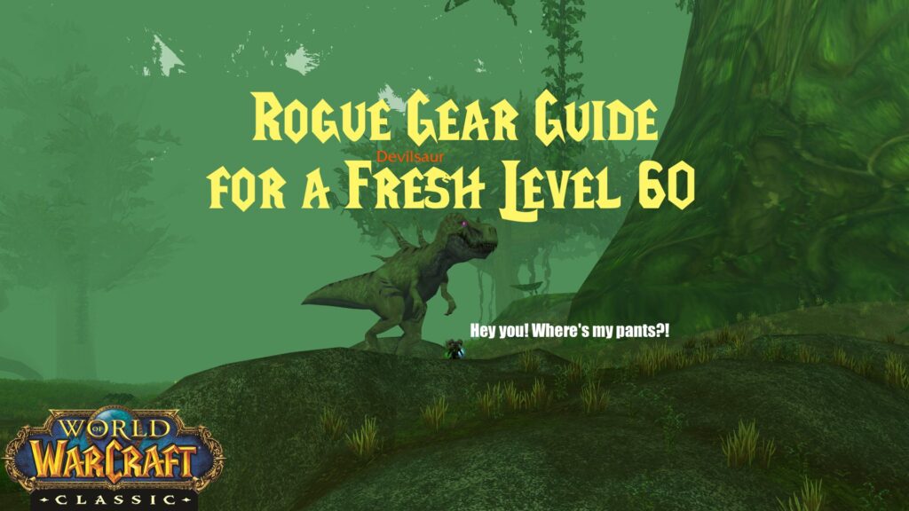 Rogue Gear Guide for a Fresh Level 60