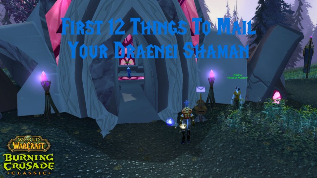 First 12 Things To Mail Your Draenei Shaman