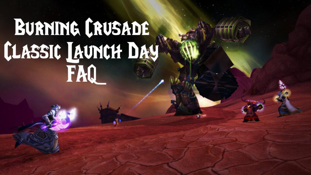 Burning Crusade Classic Launch Day FAQ