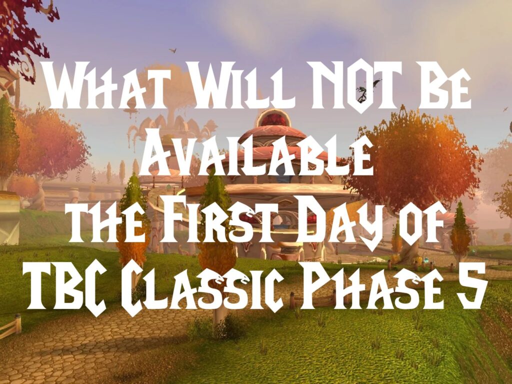 What Will NOT Be Available the First Day of TBC Classic Phase 5