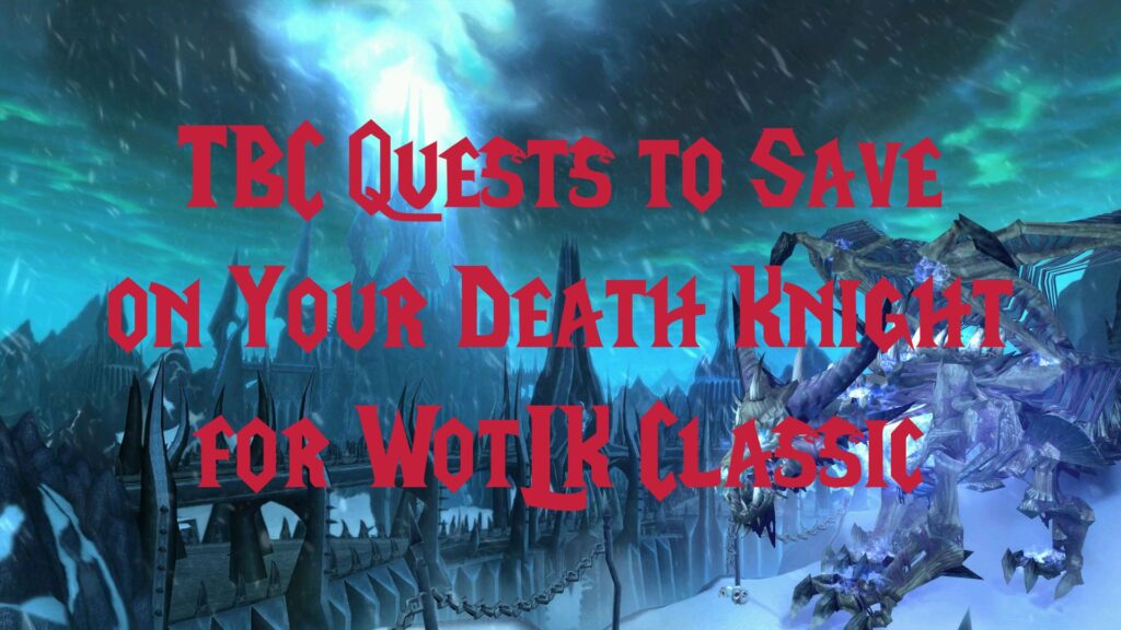 TBC Quests To Save On Your Death Knight for WotLK Classic