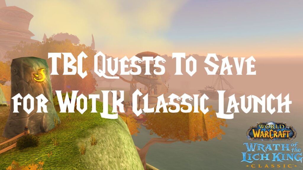 TBC Quests To Save for WotLK Classic Launch