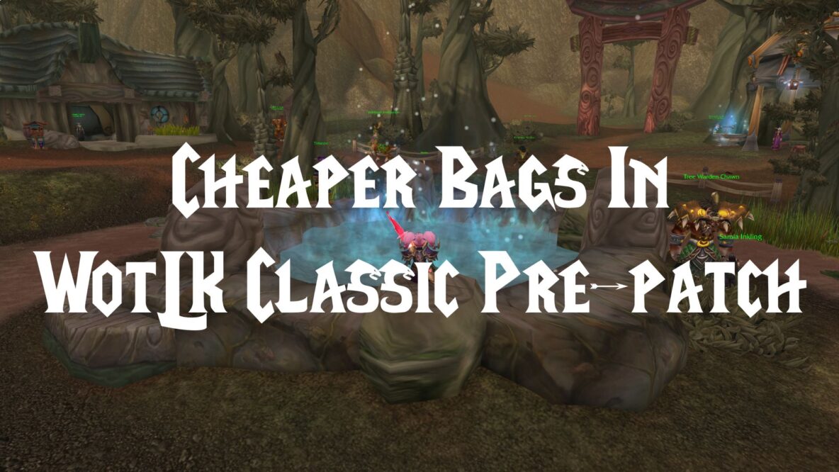 Cheaper Bags In WotLK Classic Pre-patch