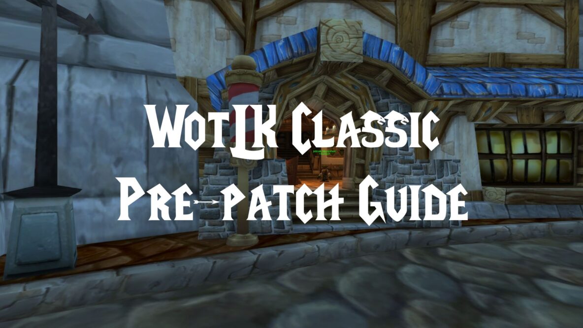 WotLK Classic Pre-patch Guide