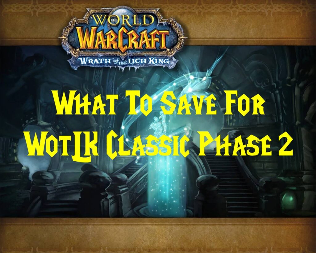 What To Save For WotLK Classic Phase 2